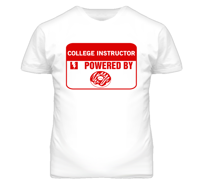 College Instructors Fueled by Donuts Occupations T Shirt