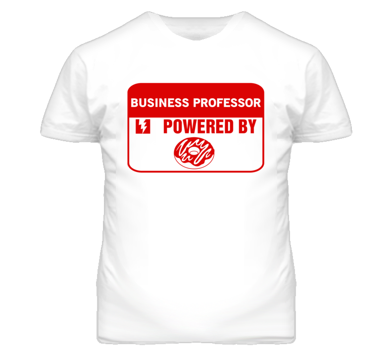 Business Professors Fueled by Donuts Occupations T Shirt