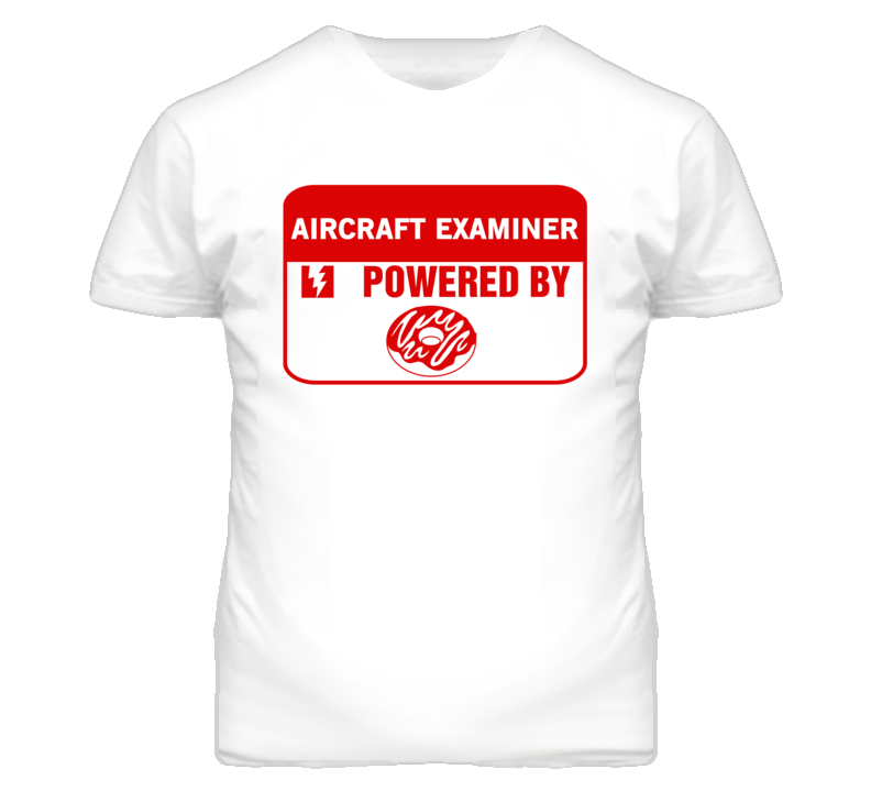 Aircraft Examiners Fueled by Donuts Occupations T Shirt