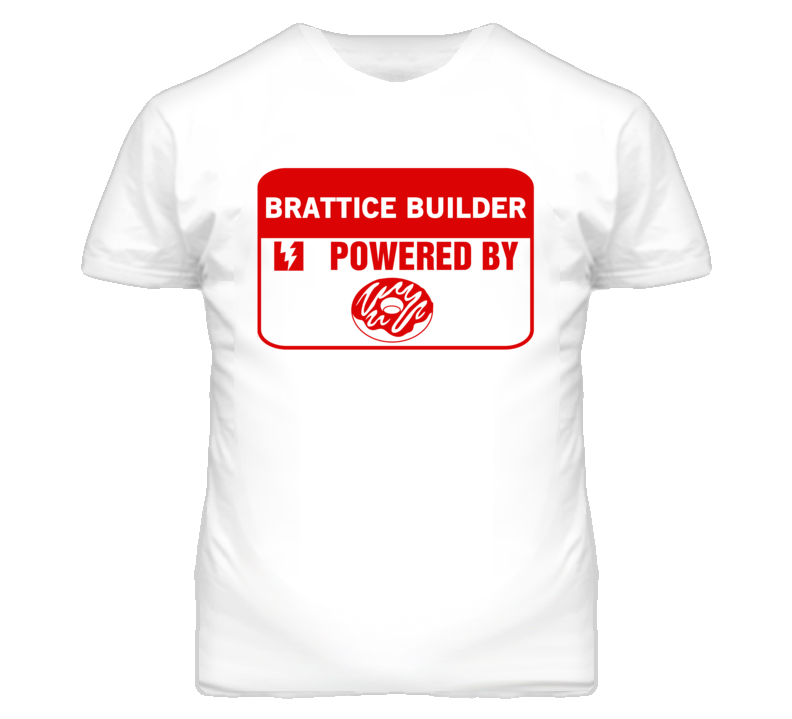 Brattice Builders Fueled by Donuts Occupations T Shirt