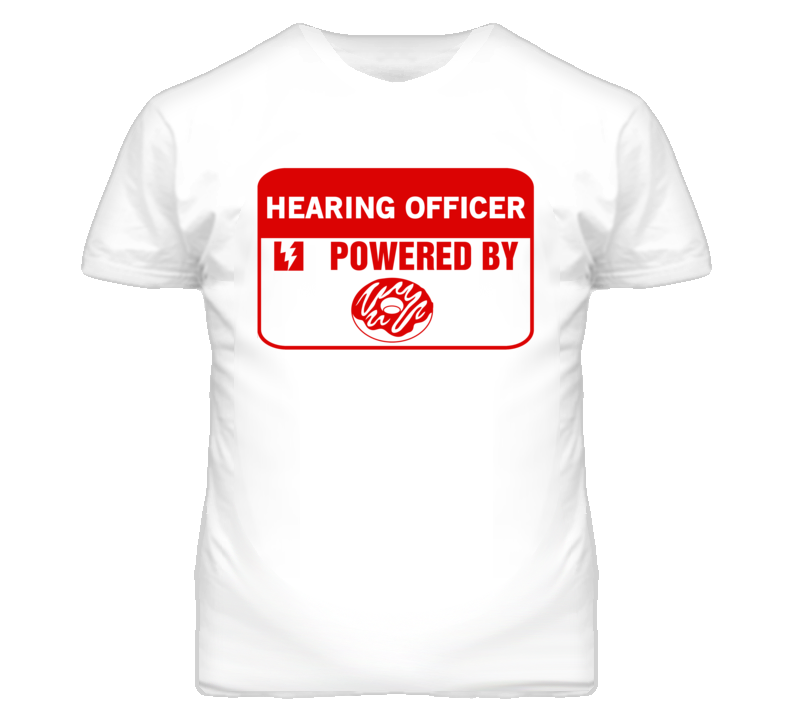 Hearing Officers Fueled by Donuts Occupations T Shirt Hearing Officers Fueled by Donuts Occupations T Shirt