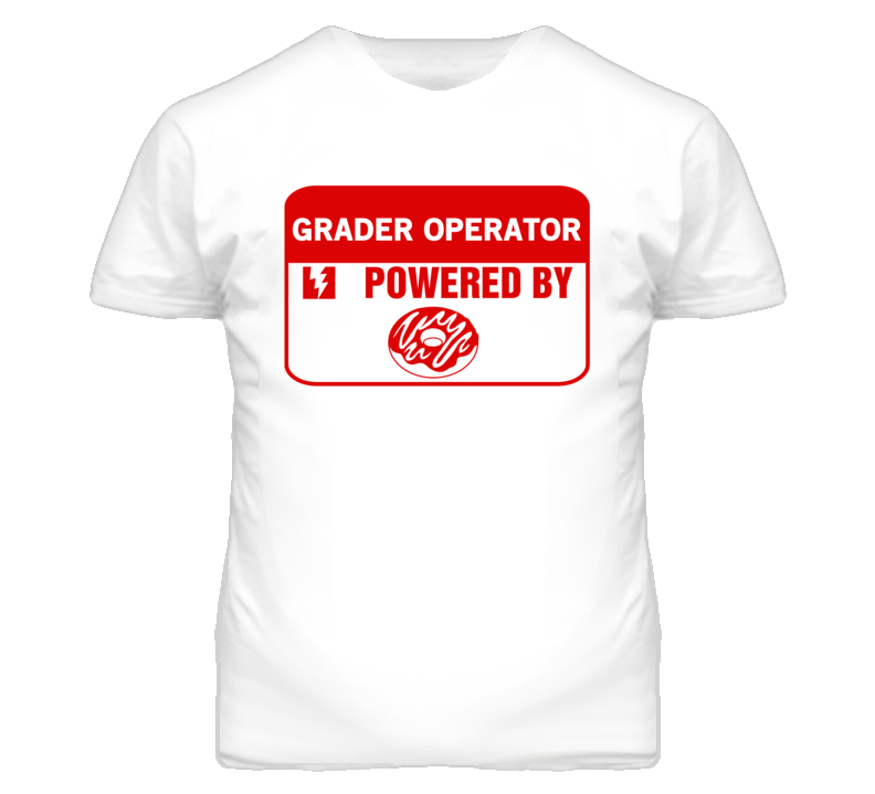 Grader Operators Fueled by Donuts Occupations T Shirt