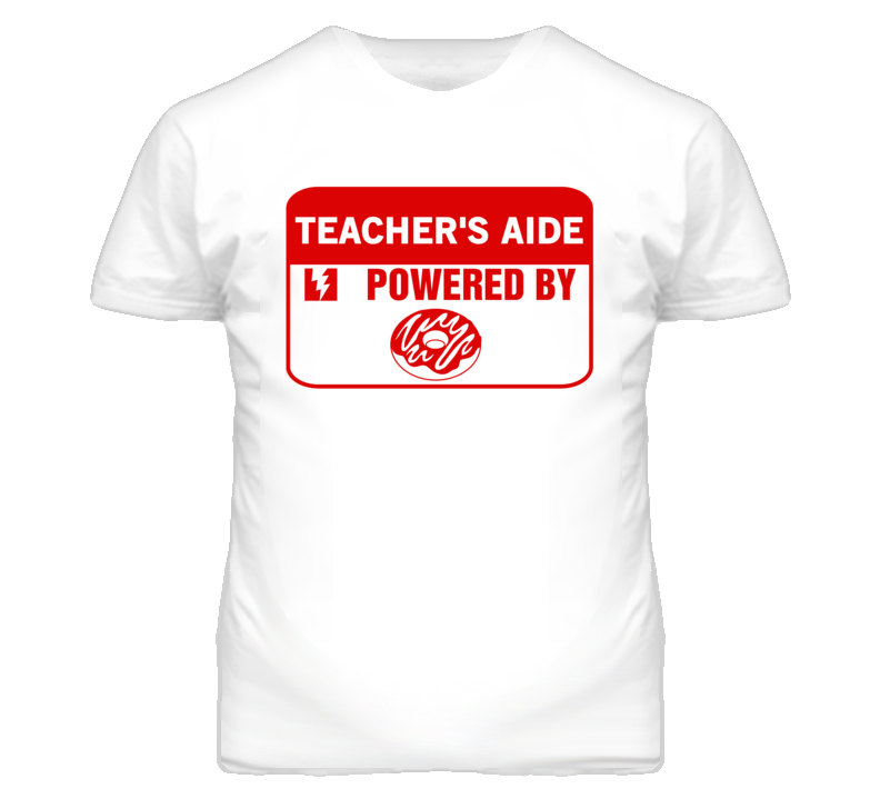 Teacher's Aides Fueled by Donuts Occupations T Shirt