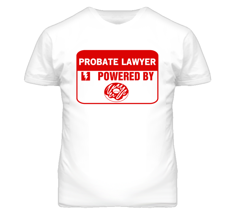 Probate Lawyers Fueled by Donuts Occupations T Shirt