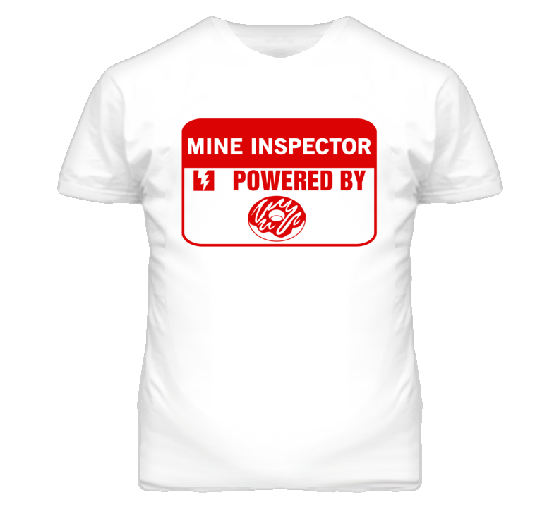 Mine Inspectors Fueled by Donuts Occupations T Shirt