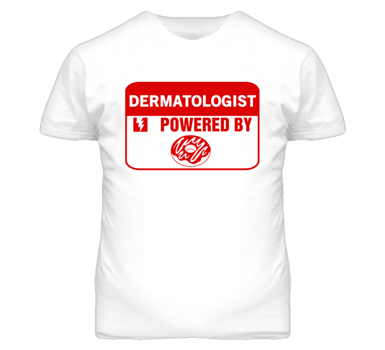 Dermatologists Fueled by Donuts Occupations T Shirt