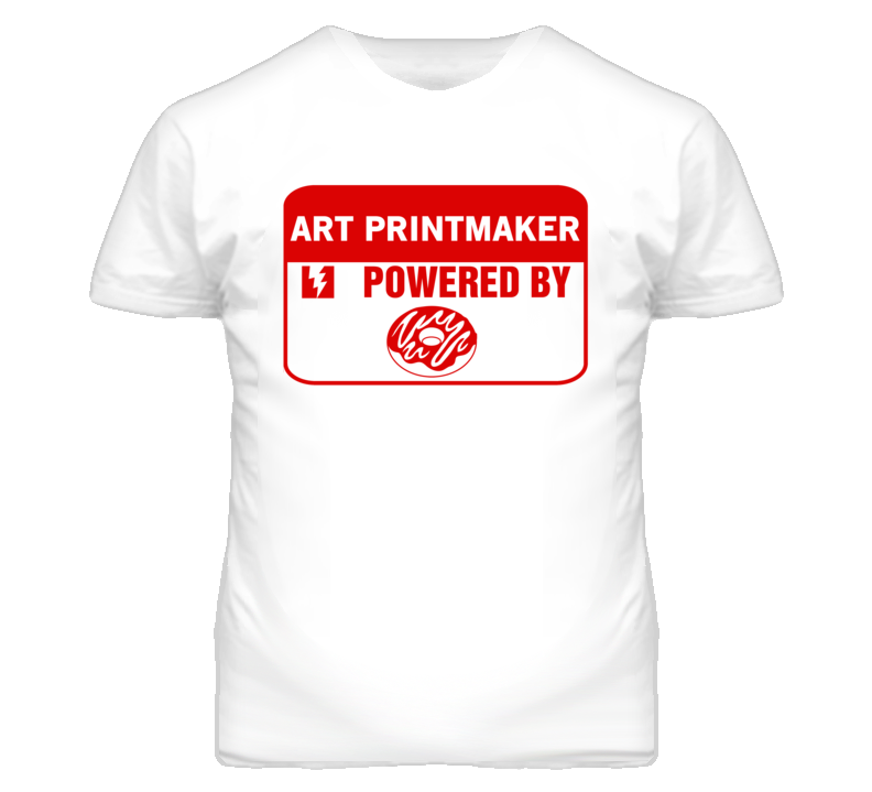 Art Printmakers Fueled by Donuts Occupations T Shirt