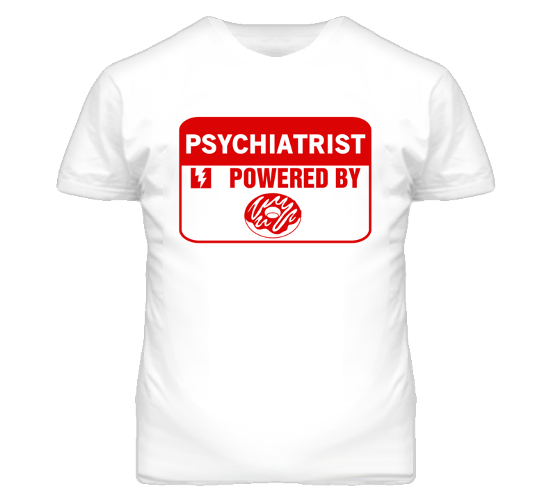 Psychiatrists Fueled by Donuts Occupations T Shirt