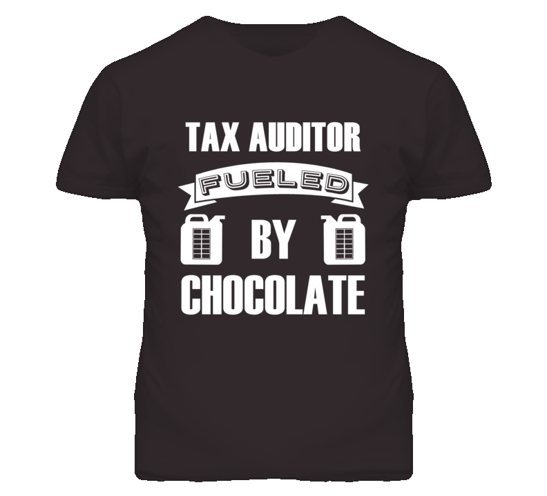 Tax Auditor Fueled By Chocolate Occupation T Shirt