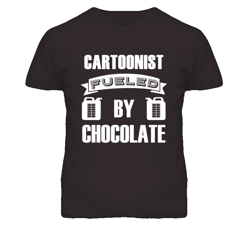 Cartoonist Fueled By Chocolate Occupation T Shirt