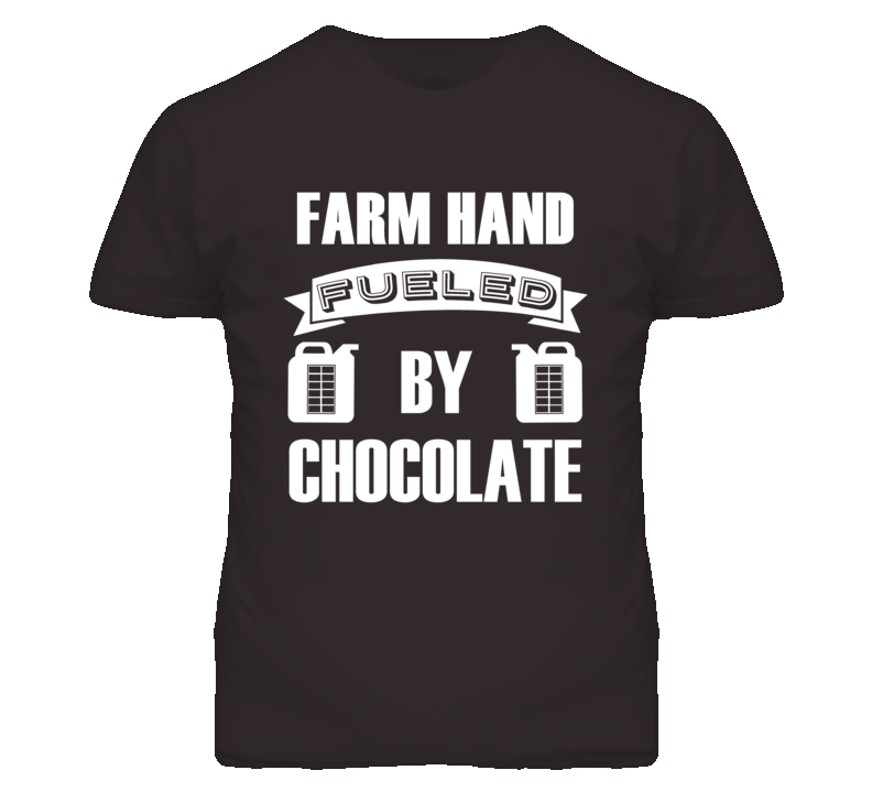 Farm Hand Fueled By Chocolate Occupation T Shirt