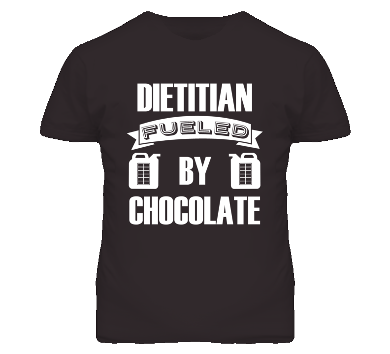 Dietitian Fueled By Chocolate Occupation T Shirt