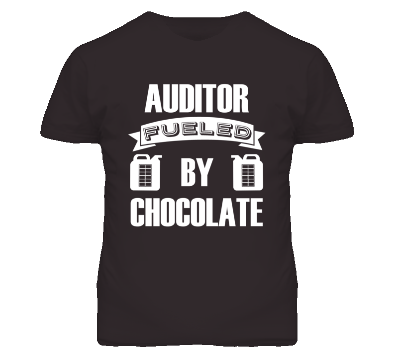 Auditor Fueled By Chocolate Occupation T Shirt