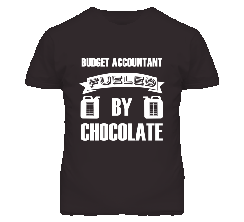 Budget Accountants Fueled by Chocolate Occupations T Shirt