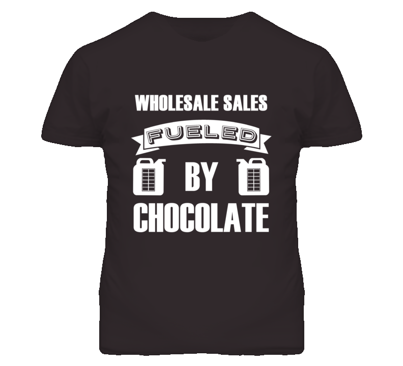 Wholesale Saless Fueled by Chocolate Occupations T Shirt