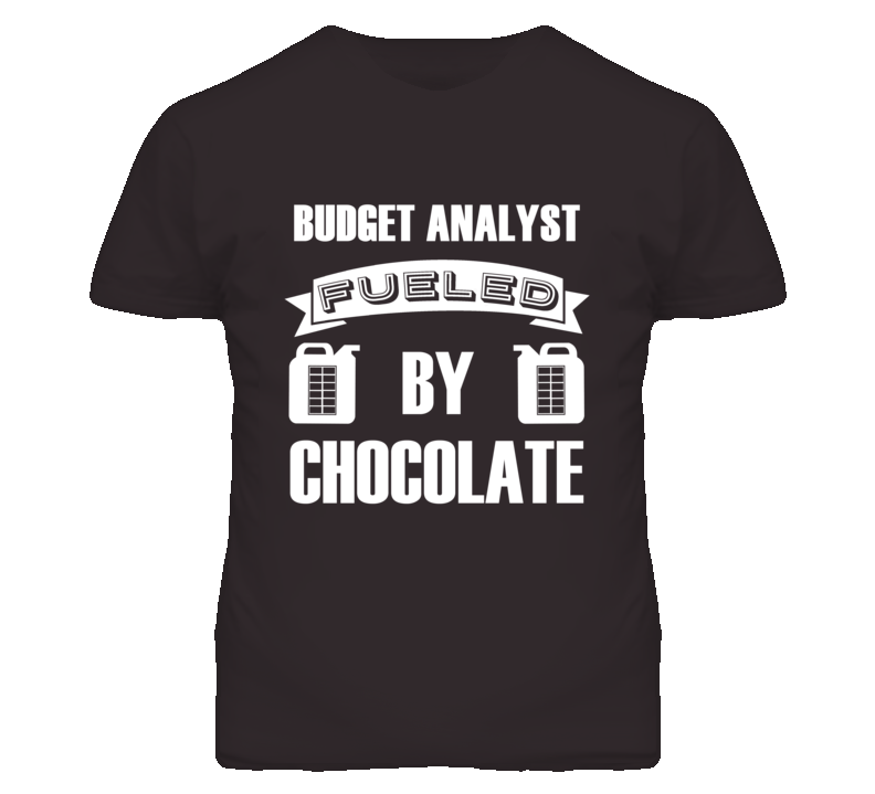Budget Analysts Fueled by Chocolate Occupations T Shirt