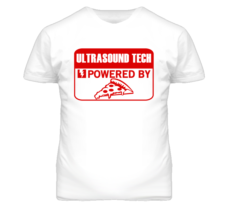 Ultrasound Technologists Powered by Pizza Occupations T Shirt