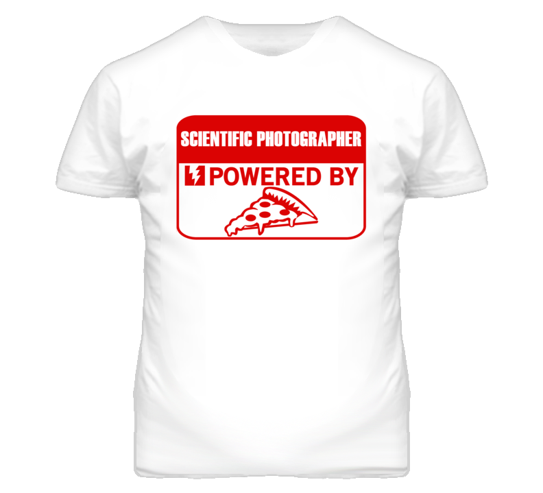 Scientific Photographers Powered by Pizza Occupations T Shirt