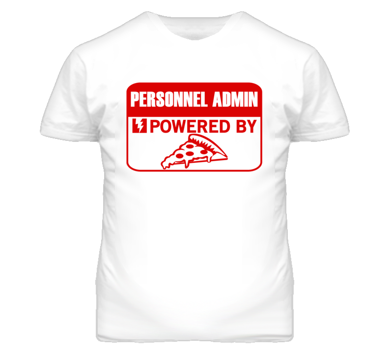 Personnel Administrators Powered by Pizza Occupations T Shirt
