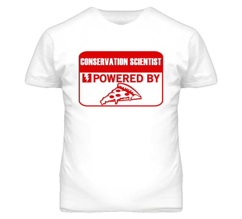 Conservation Scientists Powered by Pizza Occupations T Shirt