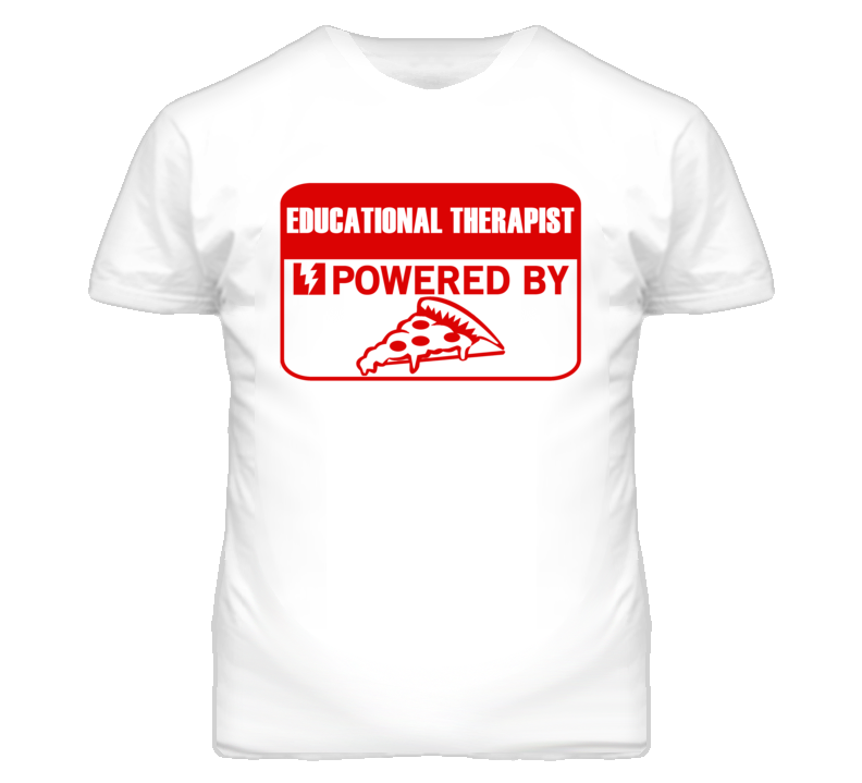 Educational Therapists Powered by Pizza Occupations T Shirt
