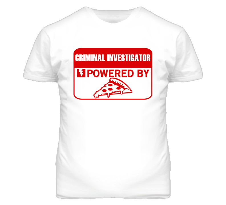 Criminal Investigators Powered by Pizza Occupations T Shirt