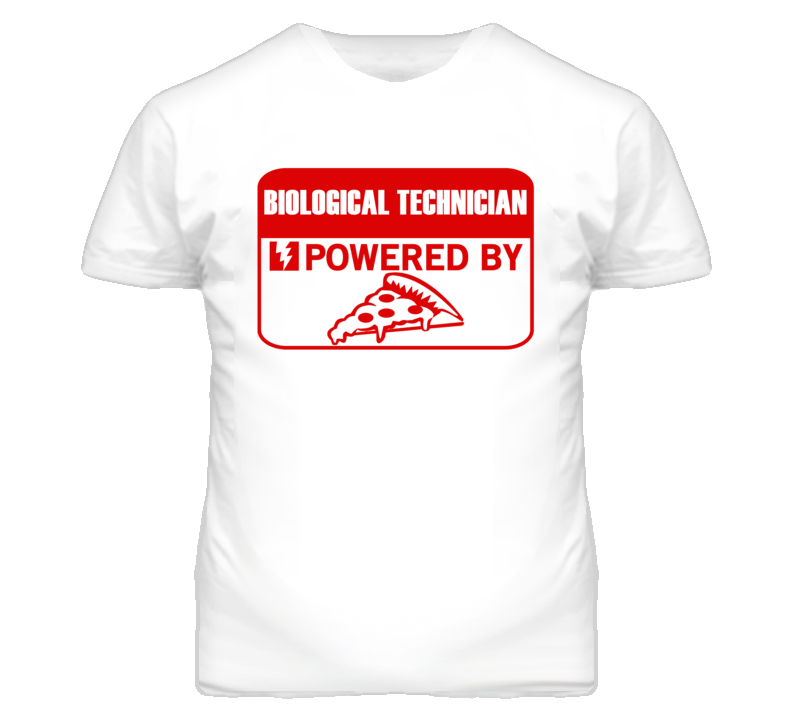 Biological Technicians Powered by Pizza Occupations T Shirt