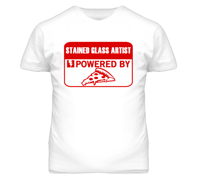 Stained Glass Artists Powered by Pizza Occupations T Shirt