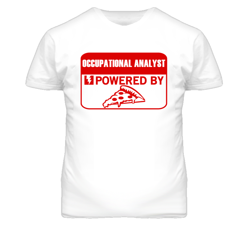 Occupational Analysts Powered by Pizza Occupations T Shirt