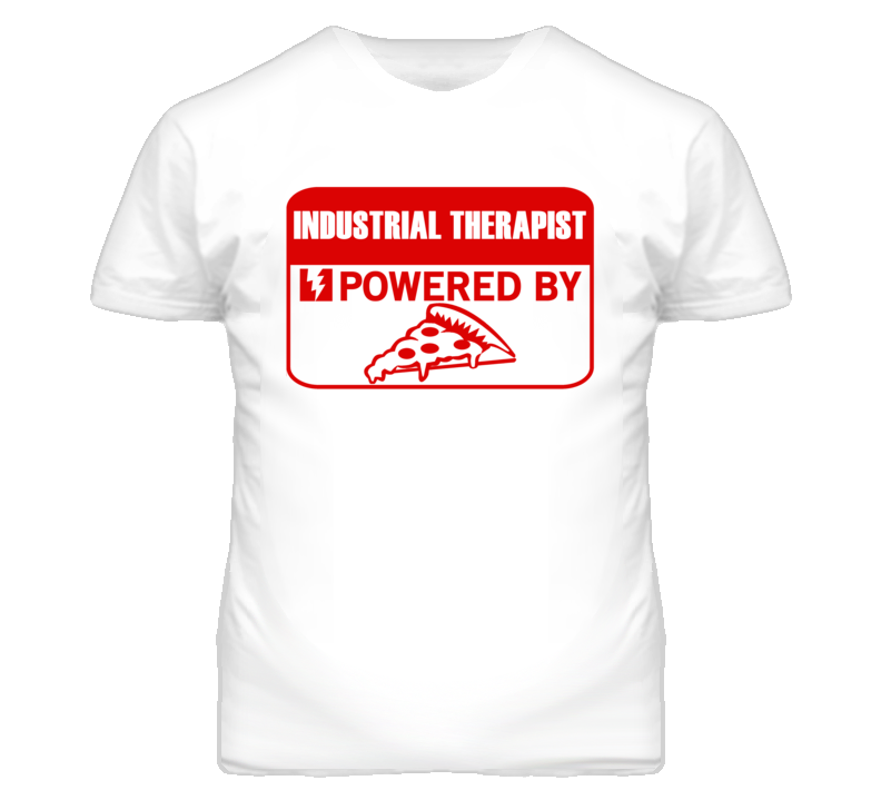 Industrial Therapists Powered by Pizza Occupations T Shirt