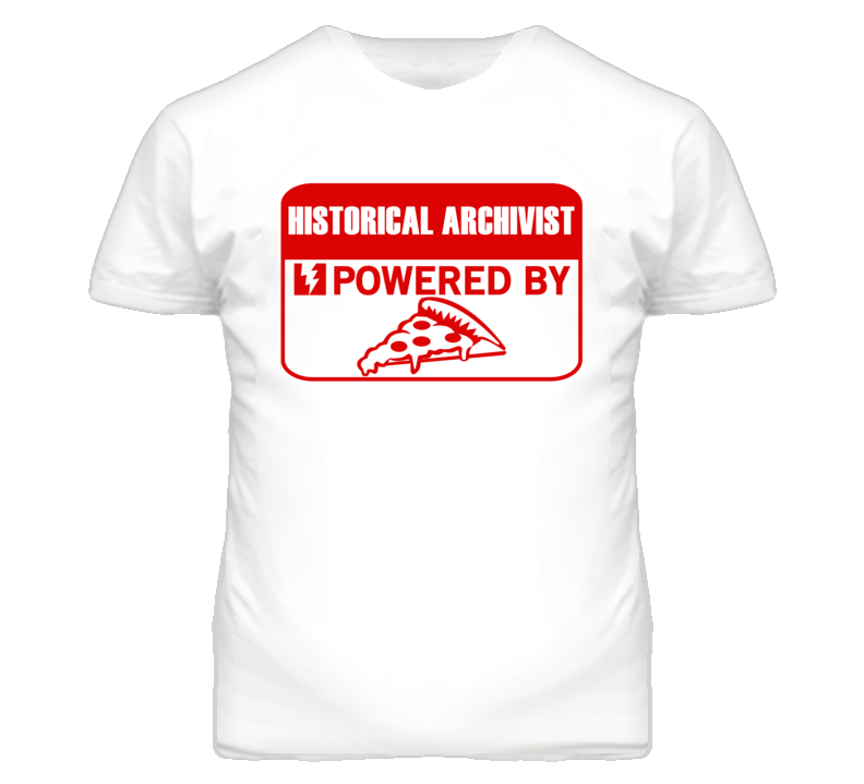 Historical Archivists Powered by Pizza Occupations T Shirt
