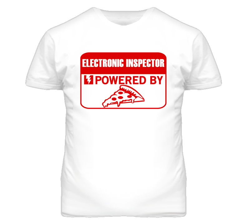Electronic Inspectors Powered by Pizza Occupations T Shirt