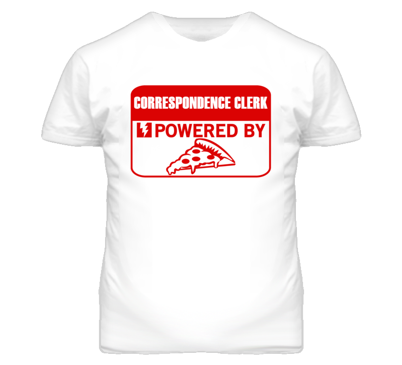 Correspondence Clerks Powered by Pizza Occupations T Shirt