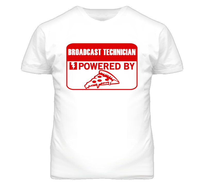 Broadcast Technicians Powered by Pizza Occupations T Shirt