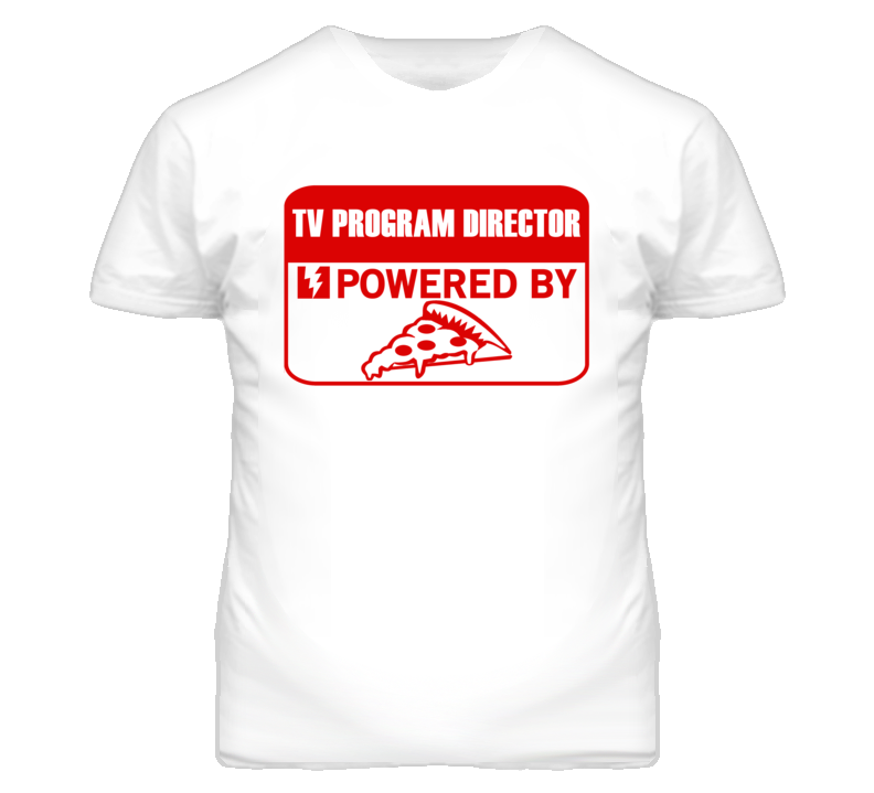 TV Program Directors Powered by Pizza Occupations T Shirt