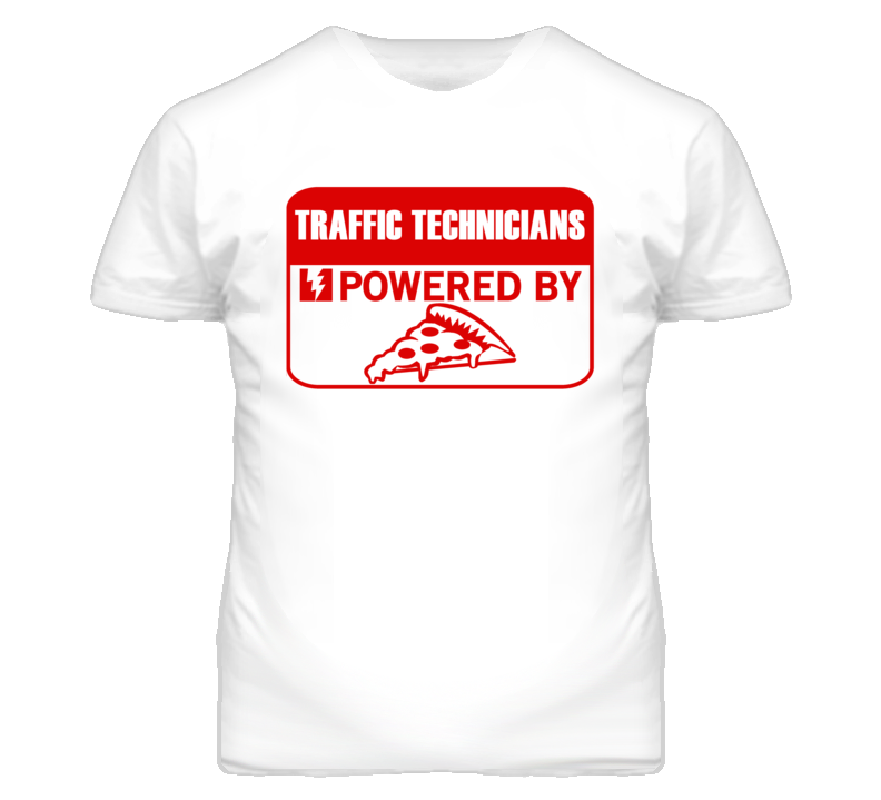 Traffic Technicianss Powered by Pizza Occupations T Shirt