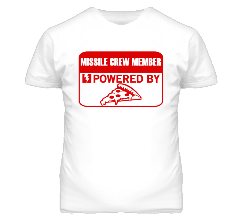 Missile Crew Members Powered by Pizza Occupations T Shirt