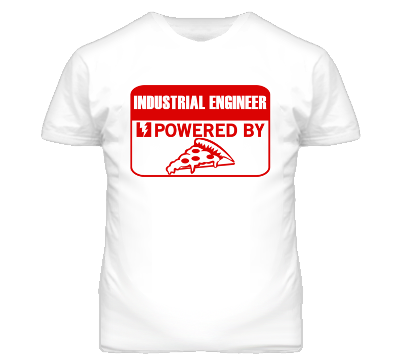 Industrial Engineers Powered by Pizza Occupations T Shirt