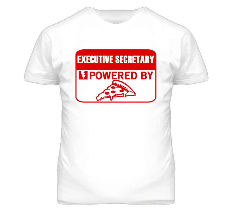 Executive Secretarys Powered by Pizza Occupations T Shirt