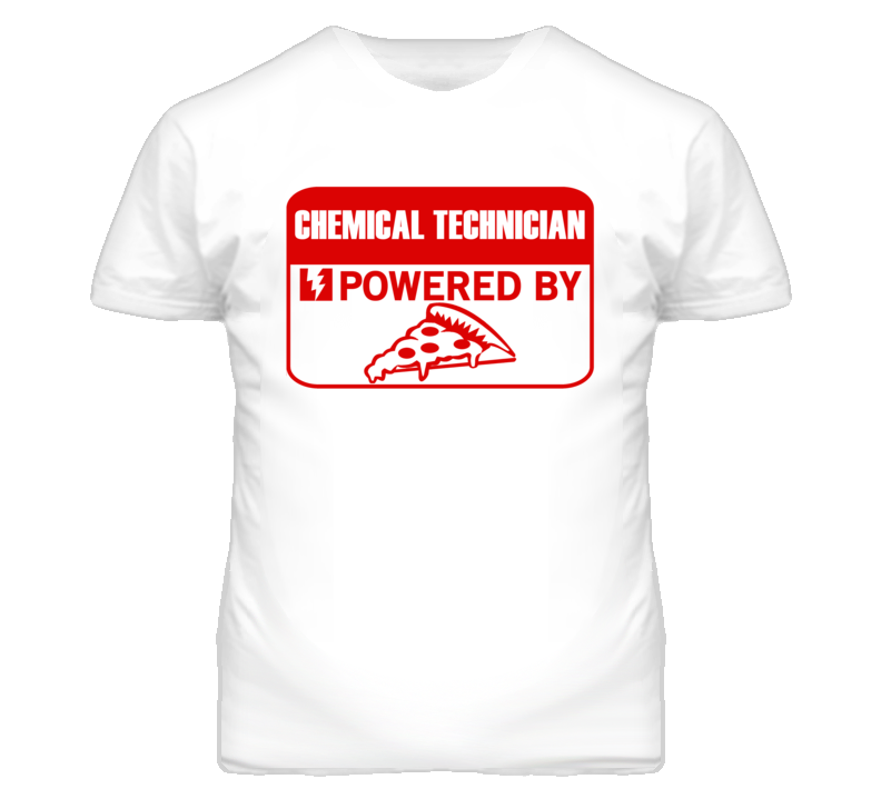 Chemical Technicians Powered by Pizza Occupations T Shirt