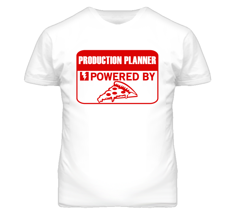 Production Planners Powered by Pizza Occupations T Shirt