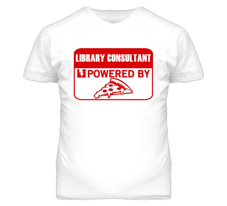 Library Consultants Powered by Pizza Occupations T Shirt