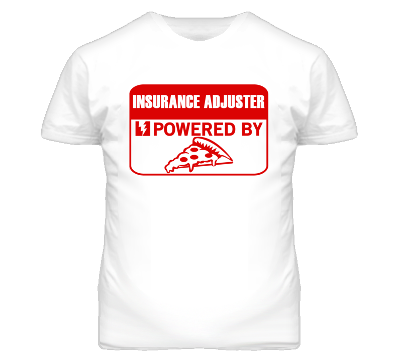 Insurance Adjusters Powered by Pizza Occupations T Shirt