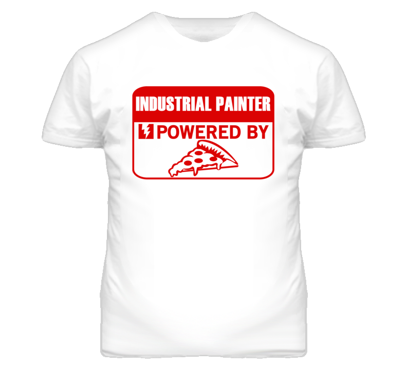 Industrial Painters Powered by Pizza Occupations T Shirt