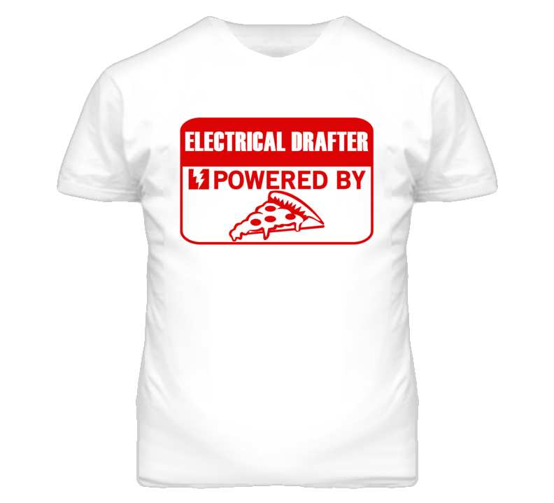 Electrical Drafters Powered by Pizza Occupations T Shirt
