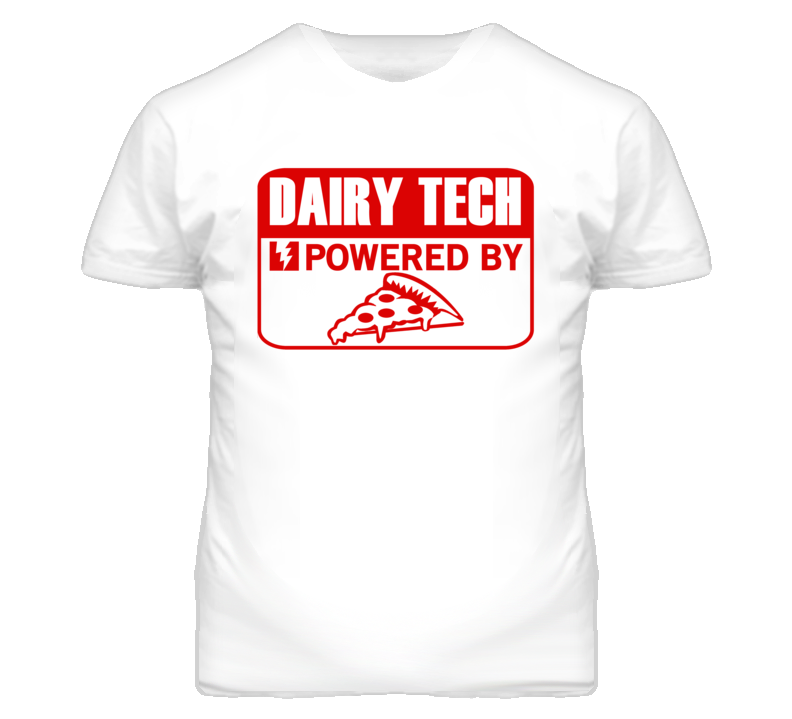 Dairy Technologists Powered by Pizza Occupations T Shirt