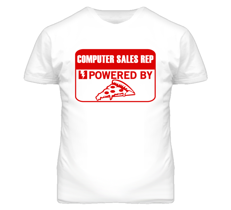Computer Sales Reps Powered by Pizza Occupations T Shirt