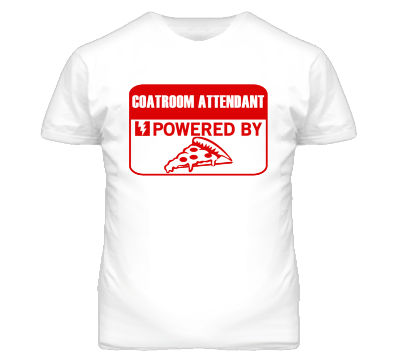 Coatroom Attendants Powered by Pizza Occupations T Shirt