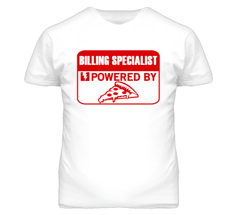 Billing Specialists Powered by Pizza Occupations T Shirt