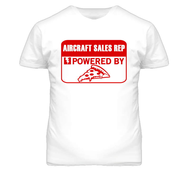 Aircraft Sales Reps Powered by Pizza Occupations T Shirt